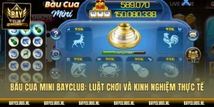 Bầu Cua Mini Bayclub: Luật Chơi Và Kinh Nghiệm Thực Tế