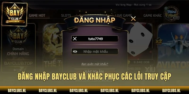 Đăng Nhập Bayclub: Hướng Dẫn Truy Cập An Toàn, Đơn Giản 2 Đăng nhập Bayclub và khắc phục các lỗi truy cập