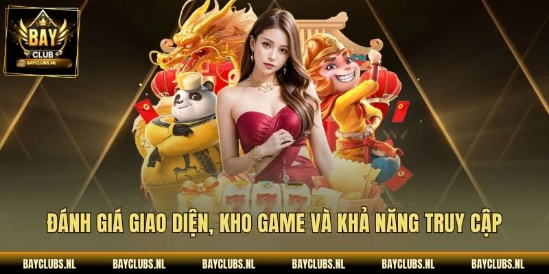 Đánh giá giao diện, kho game và khả năng truy cập