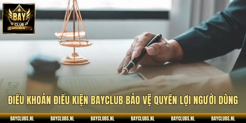 Điều Khoản Điều Kiện Bayclub: Quyền Lợi Và Trách Nhiệm 2 Điều khoản điều kiện Bayclub bảo vệ quyền lợi người dùng