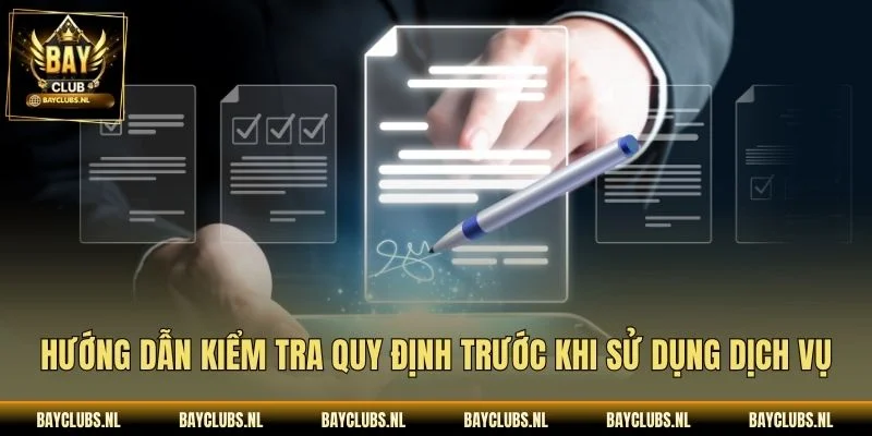 Điều Khoản Điều Kiện Bayclub: Quyền Lợi Và Trách Nhiệm 3 Hướng dẫn kiểm tra quy định trước khi sử dụng dịch vụ