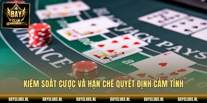 Kiểm soát cược và hạn chế quyết định cảm tính