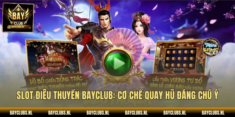 Slot Điêu thuyền Bayclub: Cơ Chế Quay Hũ Đáng Chú Ý