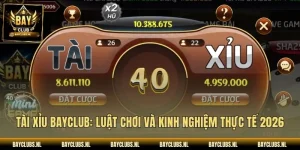 Tài Xỉu Bayclub: Luật Chơi Và Kinh Nghiệm Thực Tế 2026