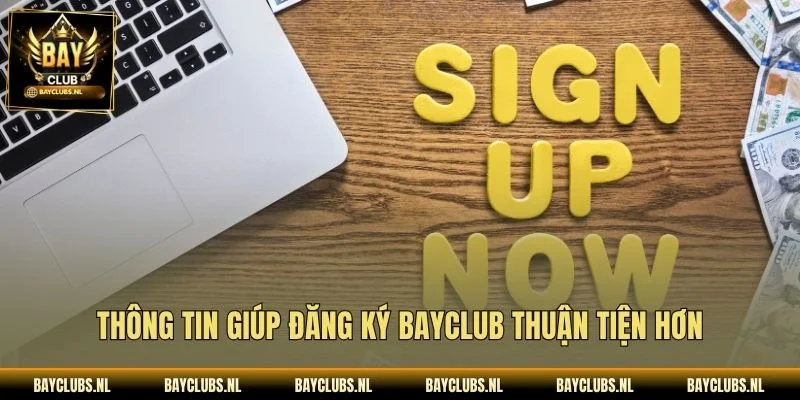 Thông tin giúp Đăng ký Bayclub thuận tiện hơn