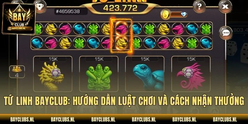 Tứ Linh Bayclub: Hướng Dẫn Luật Chơi Và Cách Nhận Thưởng